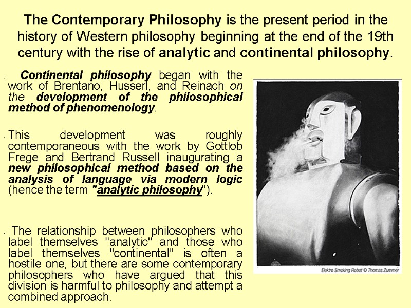 The Contemporary Philosophy is the present period in the history of Western philosophy beginning
